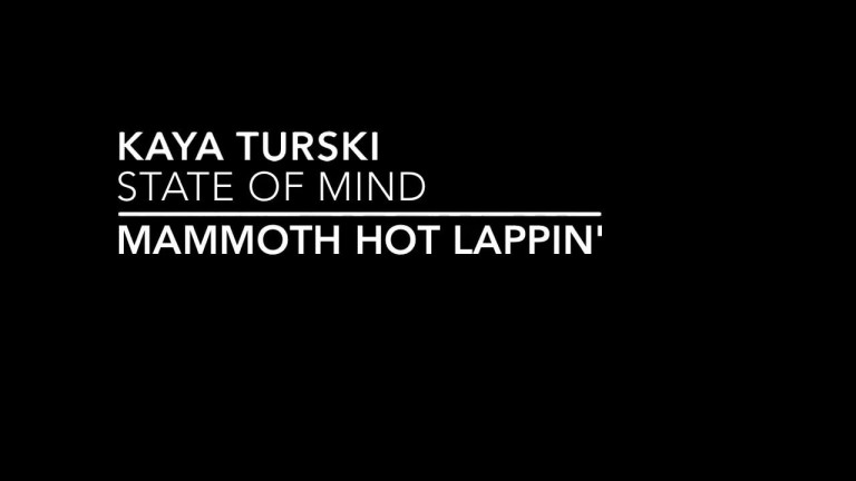 KAYA TURSKI // Mammoth Hot Lappin’